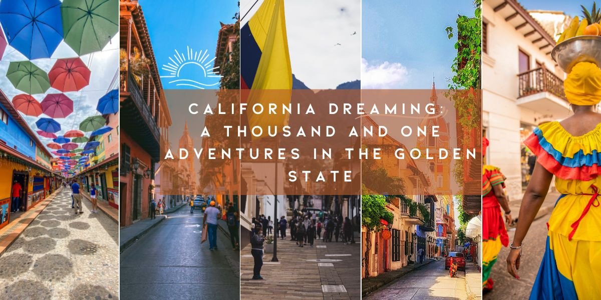 California Dreaming: A Thousand and One Adventures in the Golden State