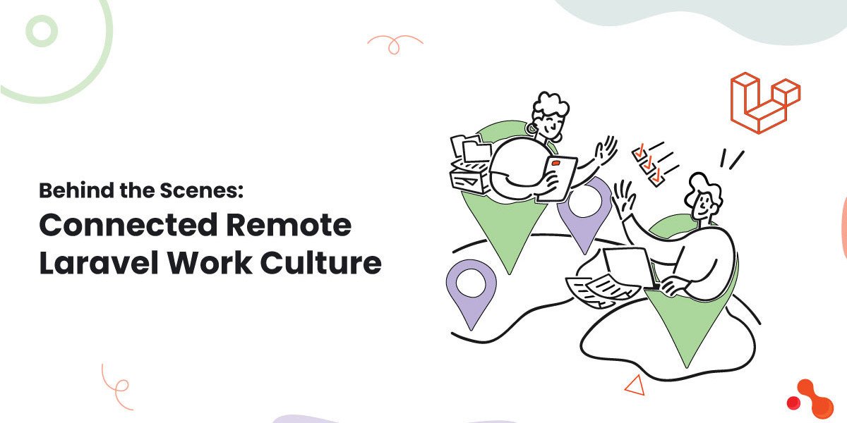 Behind the Scenes: Connected Remote Laravel Work Culture