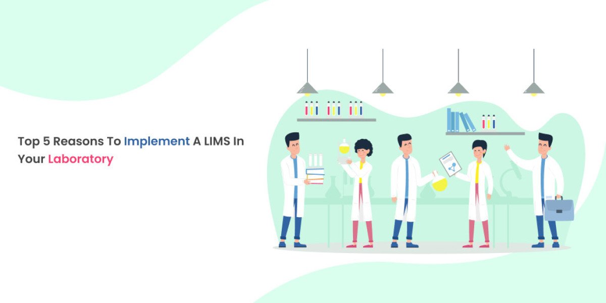 Top 5 Reasons to Implement a LIMS in Your Laboratory