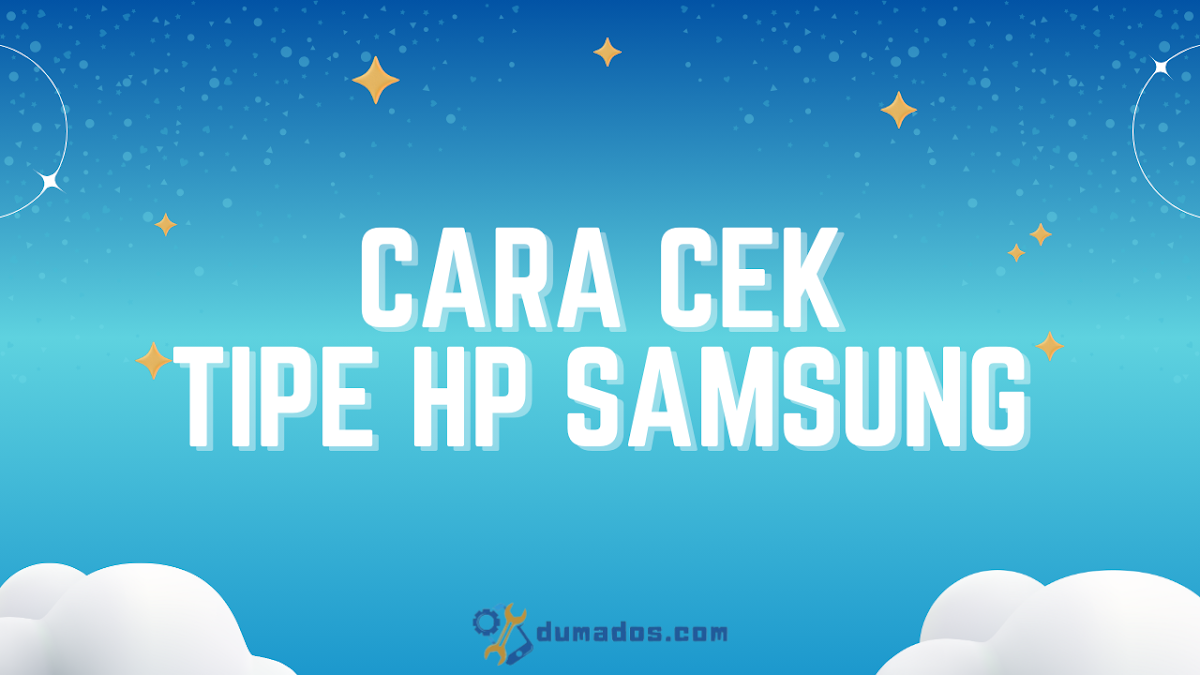 2 Cara Cek Tipe HP Samsung Sendiri dan Orang Lain