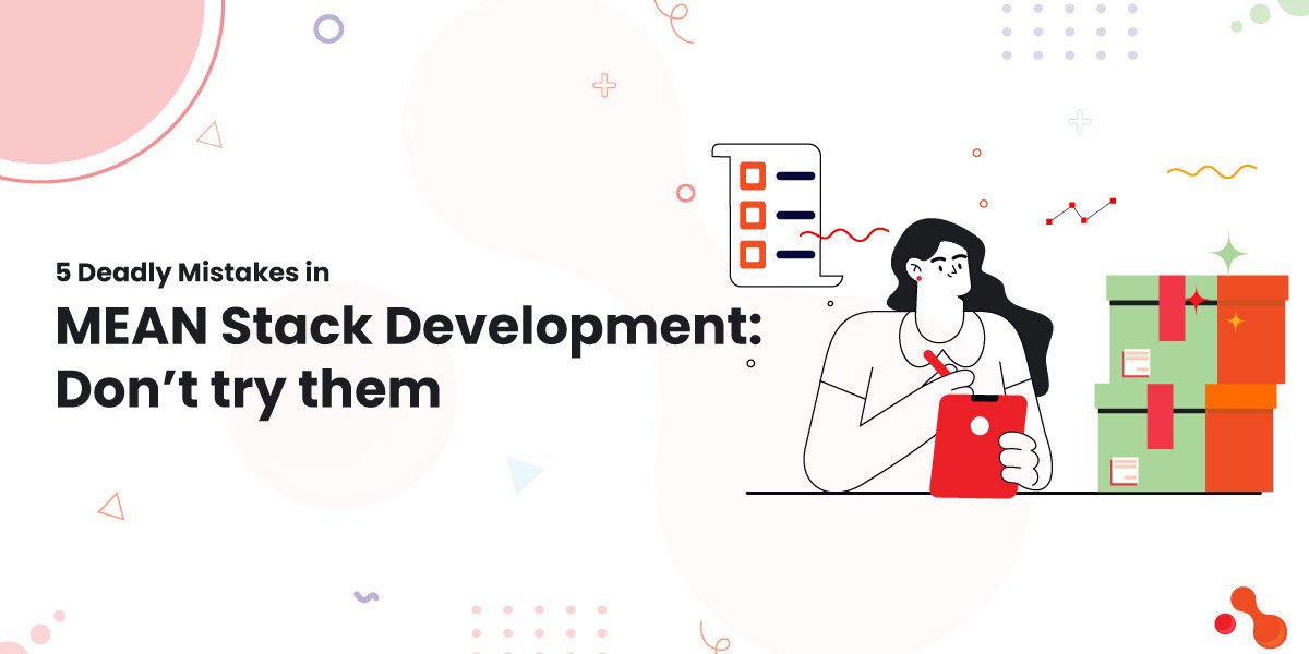 5 Deadly Mistakes in MEAN Stack Development: Don’t try them