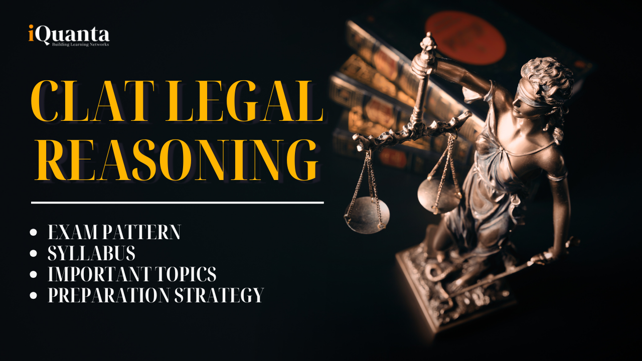 CLAT Legal Reasoning: Syllabus, Study Material, Preparation Tips - iQuanta