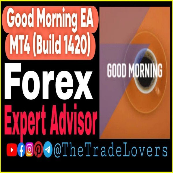 Good Morning EA V1.94 MT4 (Work on Build 1421+) | Forex Robot | MT4 Expert Advisor - The Trade Lovers