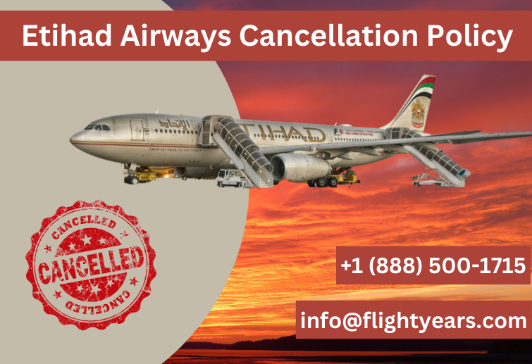 Etihad Airways Cancellation Policy: Your Flexible Travel Guide