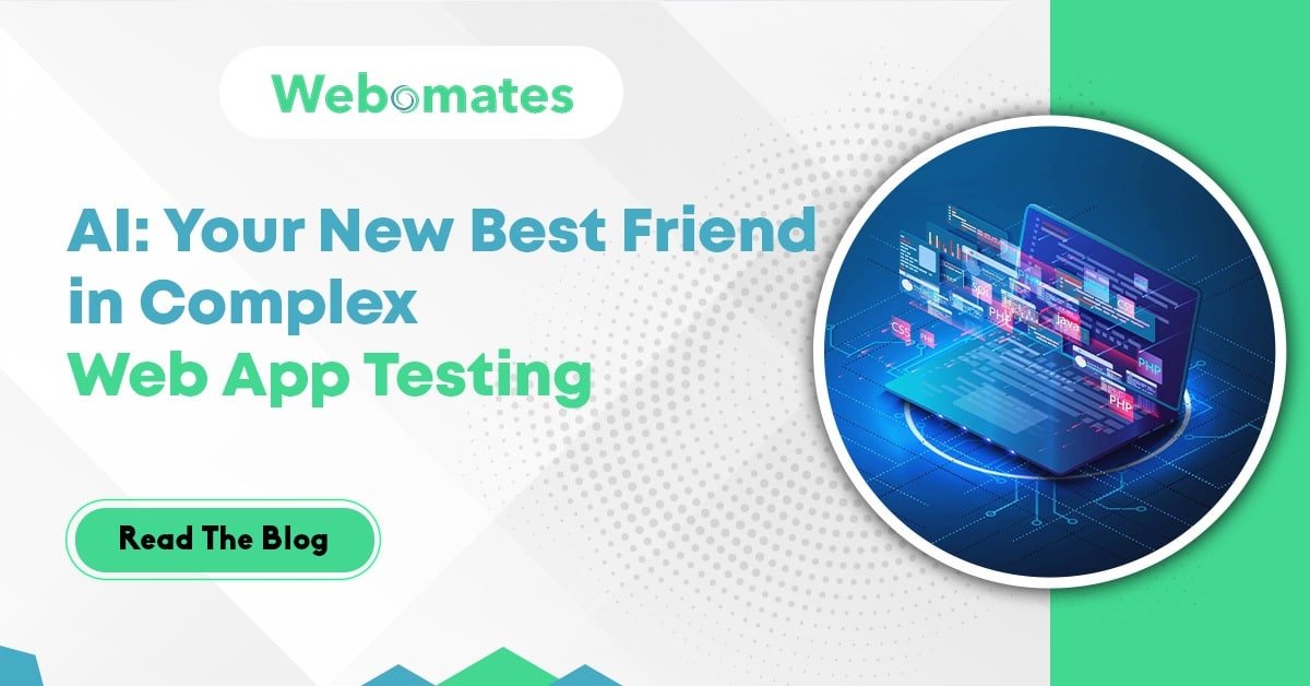 AI: Your New Best Friend in Complex Web App Testing – Webomates