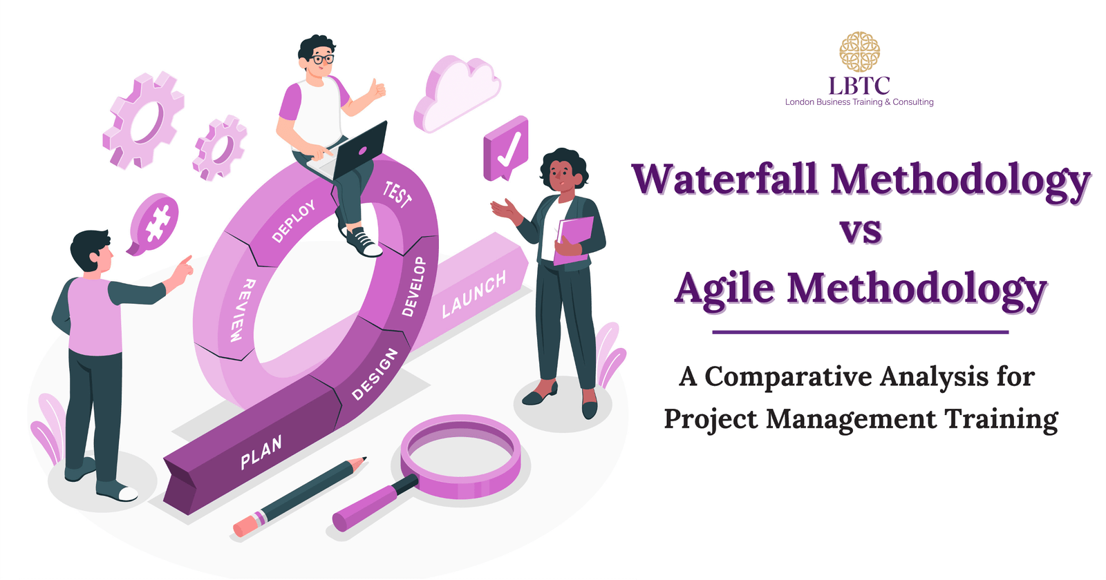 Agile Methodology vs. Waterfall Methodology: A Comparative Analysis for PM Training. - London Business Training & Consulting